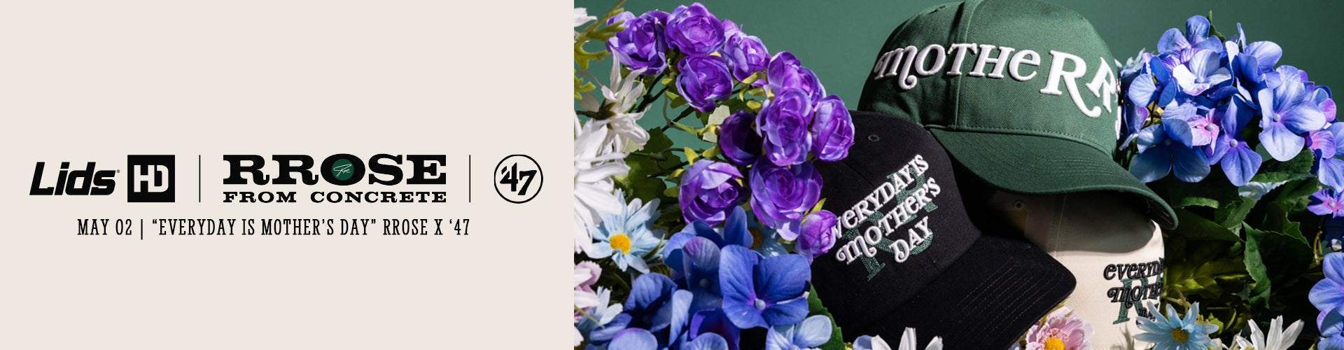 May 2 | Everyday Is Mother's Day" RRose x '47